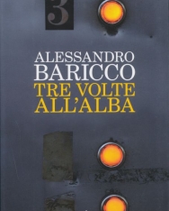 Alessandro Baricco: Tre volte all'alba