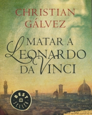 Christian Gálvez: Matar A Leonardo Da Vinci