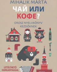 Csáj Ili Kofe - Orosz Nyelvkönyv Kezdőknek- letölthető hanganyaggal