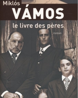Vámos Miklós: Le livre des peres (Apák könyve francia nyelven)