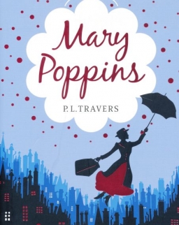 P. L. Travers: Mary Poppins - The Complete Collection (Includes all six stories in one volume)