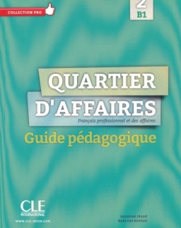 Quartier D'affaires 2 - Francais professionnel et des affaires - Guide pédagogique