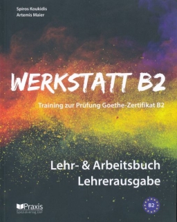 Werkstatt B2 - Lehr- & Arbeitsbuch Lehrerausgabe: Training zur Prüfung Zertifikat B2