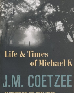 J. M. Coetzee: Life & Times of Michael K