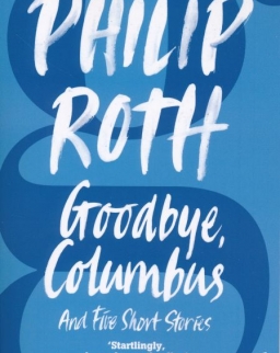 Philip Roth: Goodbye, Columbus and Five Short Stories