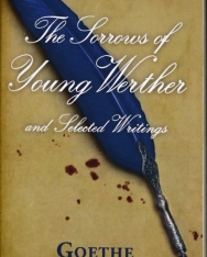 Johann Wolfgang von Goethe: The Sorrows of Young Werther and Selected Writings