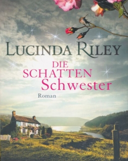 Lucinda Riley: Die Schattenschwester - Die sieben Schwestern Band 3