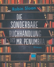 Robin Sloan: Die sonderbare Buchhandlung des Mr. Penumbra