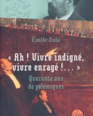 Émile Zola: Ah! Vivre indigné, vivre enragé!...