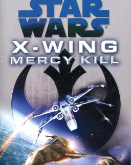 Star Wars: Mercy Kill (X-Wing Book 10)