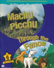 Machu Picchu / Through the Fence - Macmillan Children's Readers Level 6