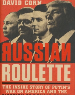 Michael Isikoff, David Corn: Russian Roulette - The Inside Story of Putin's War on America and the Election of Donald Trump