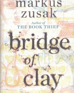 Markus Zusak: Bridge of Clay