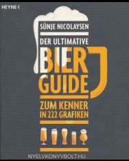 Der ultimative Bier-Guide: Zum Kenner in 222 Grafiken