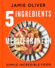 Jamie Oliver: 5 Ingredients Mediterranean
