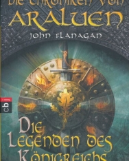 John Flanagan: Die Legenden des Königreichs - Die Chroniken von Araluen Band 11
