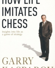 Garry Kasparov: How Life Imitates Chess