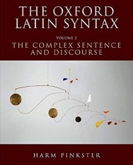 The Oxford Latin Syntax: Volume II: The Complex Sentence and Discourse