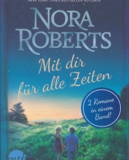 Nora Roberts: Mit dir für alle Zeiten: Diesseits der Liebe / Jenseits der Sehnsucht