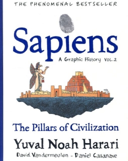 Yuval Noah Harari: Sapiens A Graphic History, Volume 2: The Pillars of Civilization
