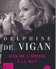 Delphine de Vigan: Rien ne s'oppose a la nuit