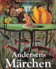 Hans Christian Andersen: Andersens Märchen: Vollständige Ausgabe