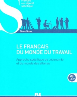Le Français du monde du travail: Approche spécifique de l'économie et du monde des affaires