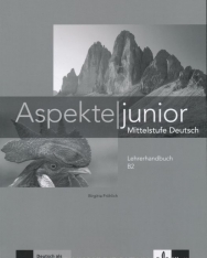Aspekte junior B2: Mittelstufe Deutsch. Lehrerhandbuch