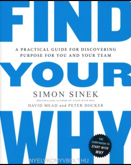 Simon Sinek: Find Your Why: A Practical Guide for Discovering Purpose for You and Your Team