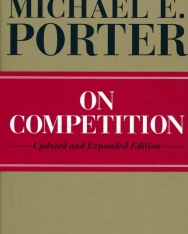 Michael E. Porter: On Competition, Updated and Expanded Edition