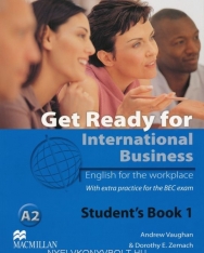 Get Ready for International Business - English for the Workplace Student's Book 1 with extra practice fot the BEC exam