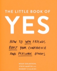 Noah Goldstein: The Little Book of Yes: How to win friends, boost your confidence and persuade others