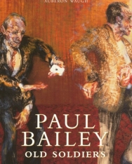 Paul Bailey: Old Soldiers
