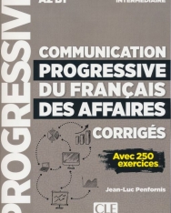 Communication progressive du francais des affaires - Niveau intermédiaire - Corrigés