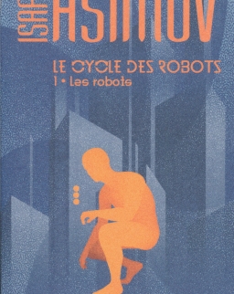 Isaac Asimov: Le cycle des robots, 1 : Les robots