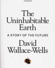 David Wallace-Wells: The Uninhabitable Earth: A Story of the Future