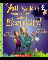 ou Wouldn't Want to Live Without Electricity!