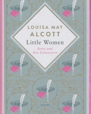 Louisa May Alcott: Little Women. Betty und ihre Schwestern