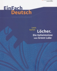 EinFach Deutsch Unterrichtsmodelle: Louis Sachar: Löcher. Die Geheimnisse von Green Lake