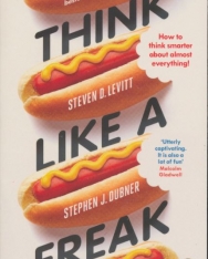 Steven D. Levitt, Stephen J. Dubner: Think Like a Freak