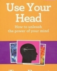 Use Your Head - How to unleash the power of your mind
