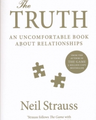 Neil Strauss: The Truth: An Uncomfortable Book About Relationships
