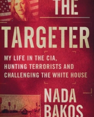 Nada Bakos: The Targeter: My Life in the CIA, Hunting Terrorists and Challenging the White House