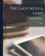 Reginald Berkeley: The Lady With a Lamp