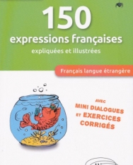 FLE 150 Expressions Françaises Expliquées et Illustrées