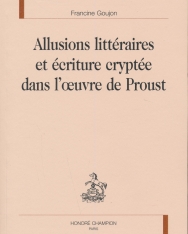 Allusions littéraires et écriture cryptée dans l' oeuvre de Proust