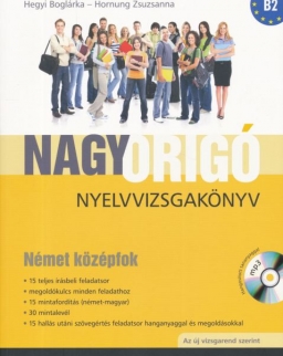 Nagy ORIGÓ Nyelvvizsgakönyv - Német Középfok (B2) MP3 CD melléklettel - Az új vizsgarend szerint