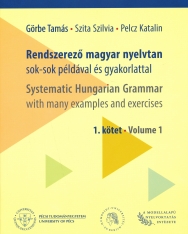Rendszerező magyar nyelvtan I-II. sok-sok példával és gyakorlattal - Systematic Hungarian Grammar I-II. with many examples and exercises