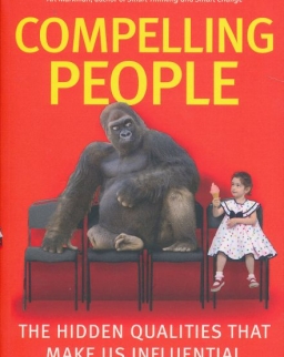 John Neffinger and Matthew Kohut: Compelling People: The Hidden Qualities That Make Us Influential