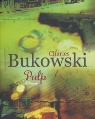 Charles Bukowski: Pulp - A Novel